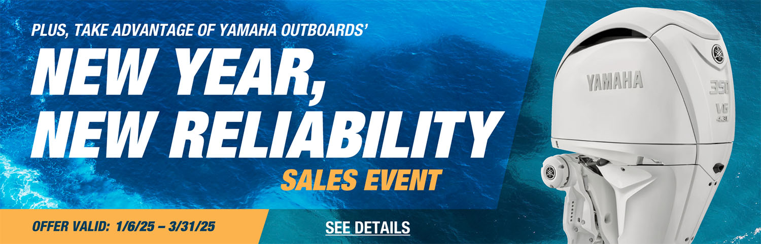 Engine graphic with text reading: Plus, take advantage of Yamaha Outboards' New Year, New Reliability Sales Event - Offer valid 1/6/25-3/31/25 - See Details